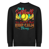 Black I'm a Softball mom we don't do that keep calm Heavyweight Sweatshirt - BundleAndBundleShop