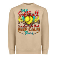 Mushroom I'm a Softball mom we don't do that keep calm Heavyweight Sweatshirt - BundleAndBundleShop