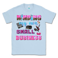 Dusty Blue mind my own small business Classic Tee - NancyCooperArtShop