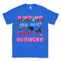 True Royal mind my own small business Classic Tee - NancyCooperArtShop