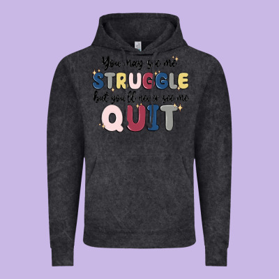 You May See Me Struggle Vintage Hoodie Designed By Maliassmallbusiness