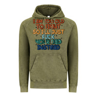 Vintage Olive i'm too old to fight so i'll just fuck your dad in Vintage Hoodie - MaliasSmallBusiness
