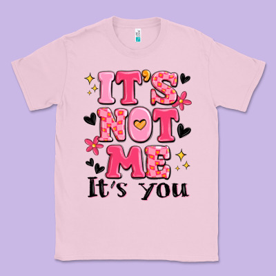It's Not Me It's You Classic Tee Designed By Maliassmallbusiness