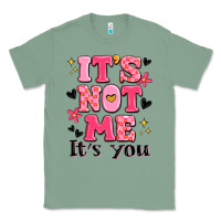 Sage it's not me it's you Classic Tee - MaliasSmallBusiness