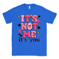 True Royal it's not me it's you Classic Tee - MaliasSmallBusiness