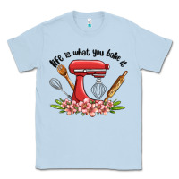 Dusty Blue life is what you bake it Classic Tee - MaliasSmallBusiness
