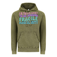 Vintage Olive i'm too clumsy to be around fragile masculinity Vintage Hoodie - MaliasSmallBusiness