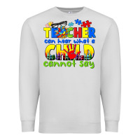 Dove Grey teacher can hear what a child cannot say Premium Sweatshirt - CowGirlArtShop