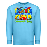Ocean Blue teacher can hear what a child cannot say Premium Sweatshirt - CowGirlArtShop