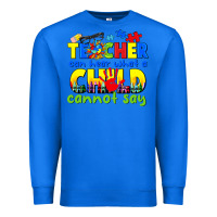 True Royal teacher can hear what a child cannot say Premium Sweatshirt - CowGirlArtShop