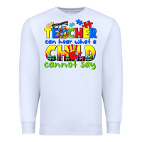White teacher can hear what a child cannot say Premium Sweatshirt - CowGirlArtShop