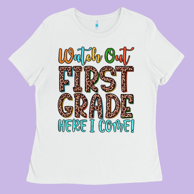 Watch Out First Grade Here I Come! Ladies Tee Designed By Jahusdesignshop