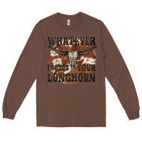 Chestnut longhorn bullskull whatever lossos your longhorn Long Sleeve Tee - JahusDesignShop