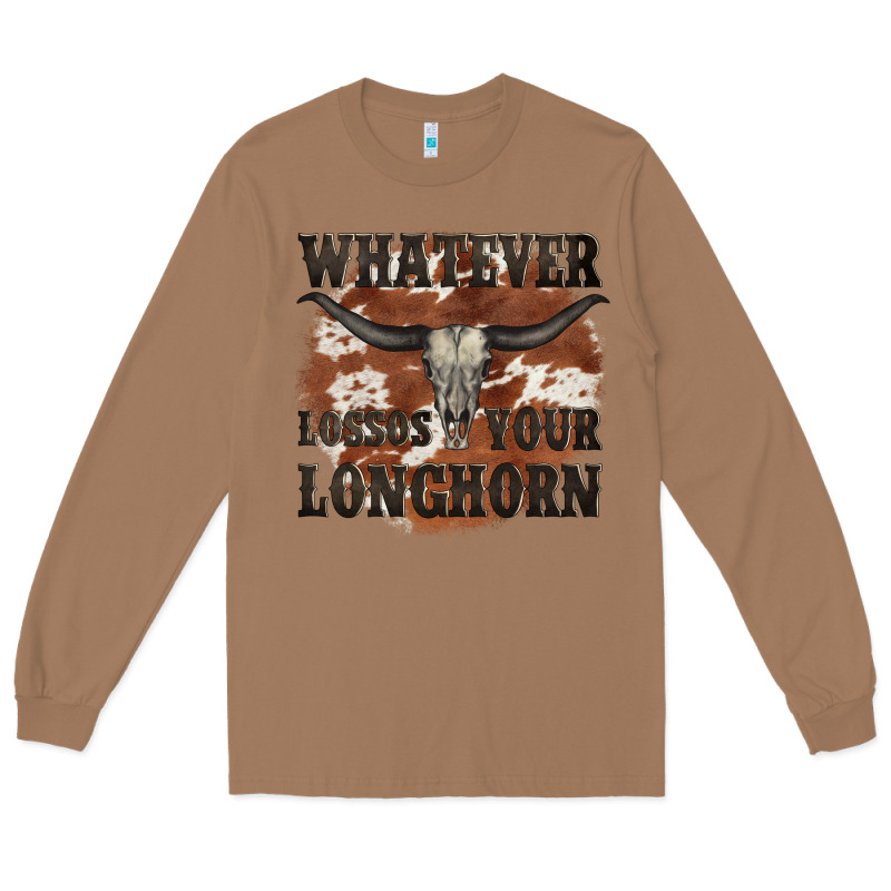 Longhorn Bullskull Whatever Lossos Your Longhorn Long Sleeve Tee by JahusDesignShop | Teevron
