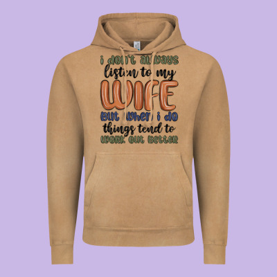 I Don T Always Listen To My Wife But When I Do Things Tend To Work Out Vintage Hoodie Designed By Maliassmallbusiness