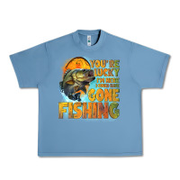 Pebble Blue youre lucky im here i could have gone fishing Urban Heavy Tee - NancyCooperArtShop