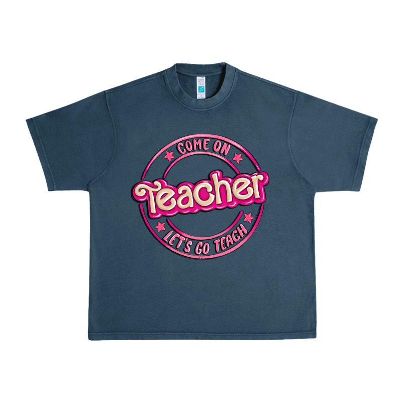 Come On Teacher Let's Go Teach Urban Heavy Tee by MaliasSmallBusiness | Teevron