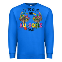 True Royal this guy an au some dad Premium Sweatshirt - CowGirlArtShop