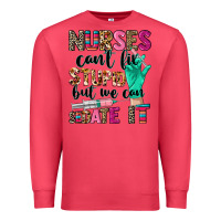 Cardinal Nurses can't fix stupid Premium Sweatshirt - CowGirlArtShop