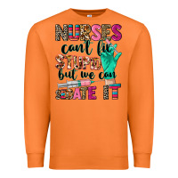 Carrot Nurses can't fix stupid Premium Sweatshirt - CowGirlArtShop