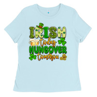 Baby Blue irish today hungover tomorrow Ladies Tee - Artiststas