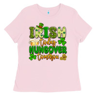 Bubblegum Pink irish today hungover tomorrow Ladies Tee - Artiststas