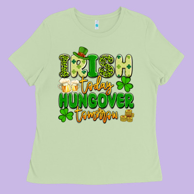 Irish Today Hungover Tomorrow Ladies Tee Designed By Artiststas
