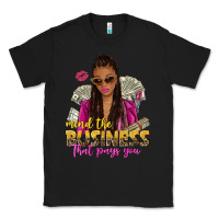 Black mind the business that pays you afro woman Classic Tee - NancyCooperArtShop