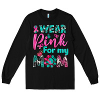 Black I Wear Pink For My Mom Long Sleeve Tee - BundleAndBundleShop