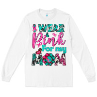 White I Wear Pink For My Mom Long Sleeve Tee - BundleAndBundleShop