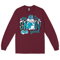 Burgundy up to snow good and cute snowman Long Sleeve Tee - BundleAndBundleShop