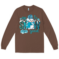 Chestnut up to snow good and cute snowman Long Sleeve Tee - BundleAndBundleShop