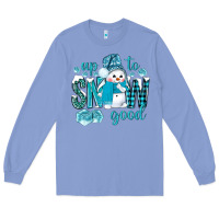 Colony Blue up to snow good and cute snowman Long Sleeve Tee - BundleAndBundleShop