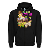 Black He Don't Love Me Like Tequila Does Zipper Hoodie - texasbilliewilder