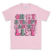 Bubblegum Pink on my husband's naughty list Classic Tee - MaliasSmallBusiness