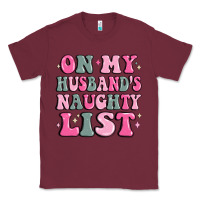Burgundy on my husband's naughty list Classic Tee - MaliasSmallBusiness