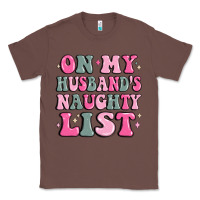 Chestnut on my husband's naughty list Classic Tee - MaliasSmallBusiness