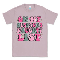 Lilac on my husband's naughty list Classic Tee - MaliasSmallBusiness