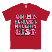 Red on my husband's naughty list Classic Tee - MaliasSmallBusiness