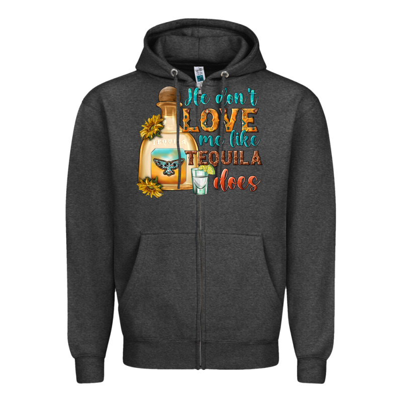 He Don't Love Me Like Tequila Does Zipper Hoodie by texasbilliewilder | Teevron