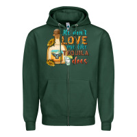 Sports Green He Don't Love Me Like Tequila Does Zipper Hoodie - texasbilliewilder