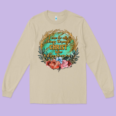 I Can Do All Things Through Christ Who Strenghtens Me Long Sleeve Tee Designed By Jahusdesignshop