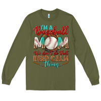 Army Green I'm A Baseball Mom We Don't Do That Long Sleeve Tee - BundleAndBundleShop
