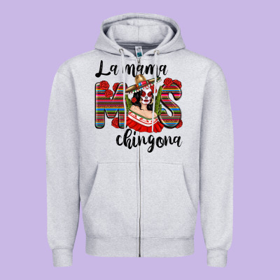 La Mama Mos Chingona Zipper Hoodie Designed By Texasbilliewilder
