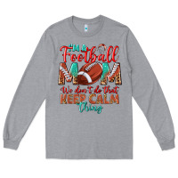 Heather Grey I'm a Football mom we don't do that keep calm Long Sleeve Tee - BundleAndBundleShop