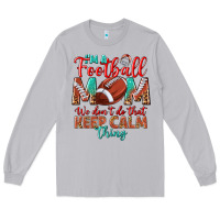 Moon Dust I'm a Football mom we don't do that keep calm Long Sleeve Tee - BundleAndBundleShop