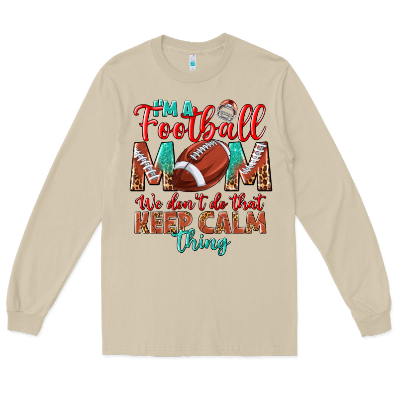I'm A Football Mom We Don't Do That Keep Calm Long Sleeve Tee by BundleAndBundleShop | Teevron