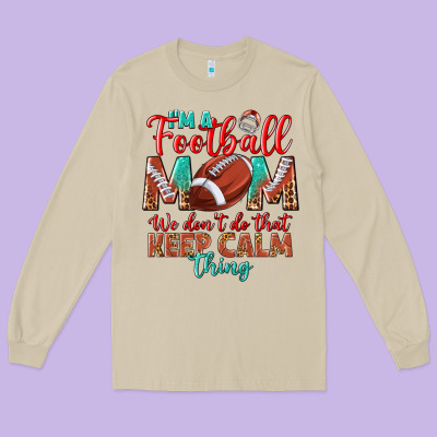 I'm A Football Mom We Don't Do That Keep Calm Long Sleeve Tee Designed By Bundleandbundleshop