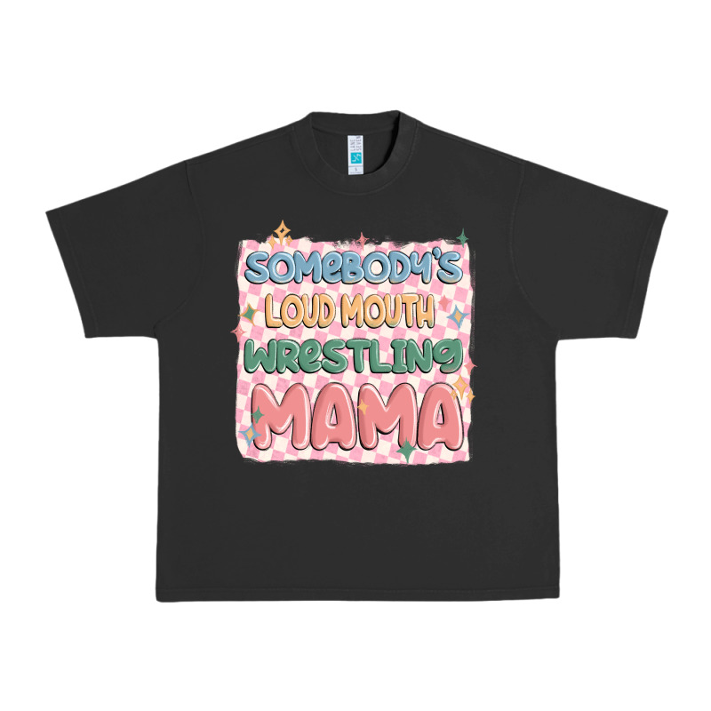 Somebody's Loud Mouth Wrestling Mama Urban Heavy Tee by MaliasSmallBusiness | Teevron