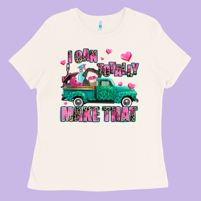 I Can Totally Make That Ladies Tee Designed By Adodesignshop